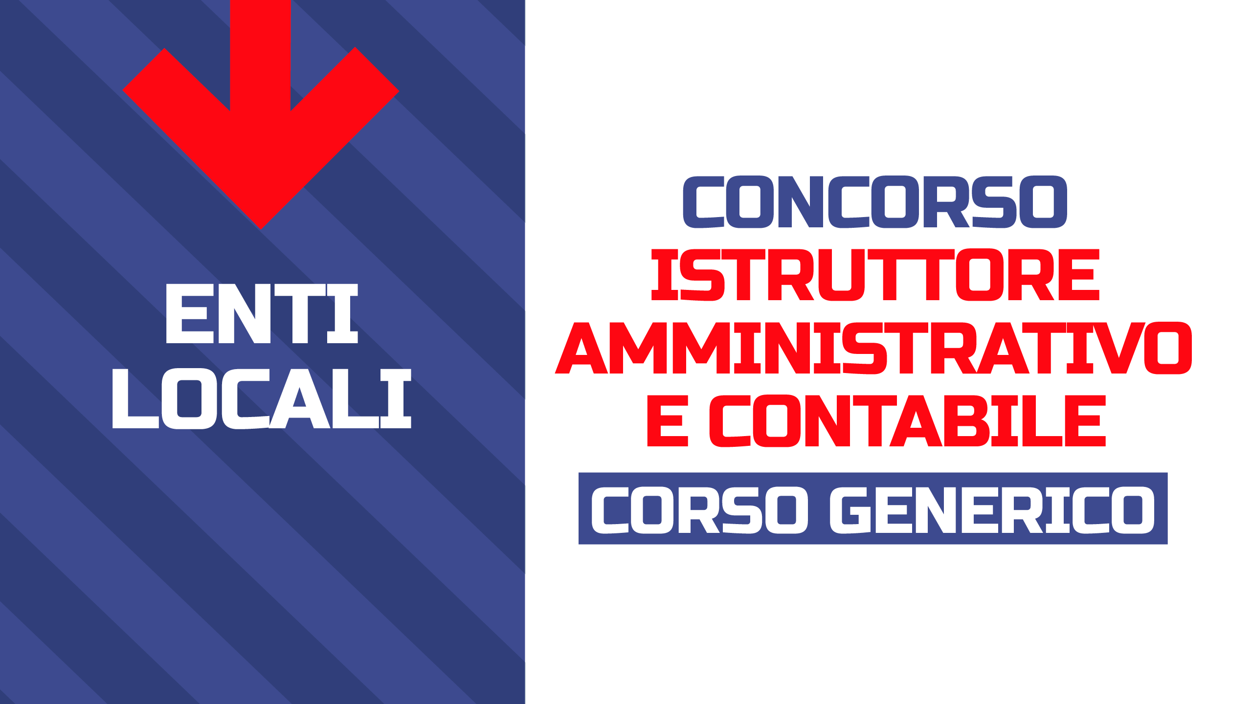 CORSO DI PREPARAZIONE GENERICO VALIDO PER LA PREPARAZIONE AI CONCORSI PER ISTRUTTORI AMMINISTRATIVI E CONTABILI INDETTI DA COMUNI E PROVINCE